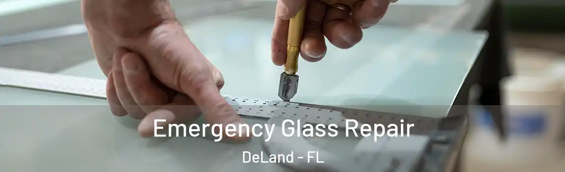 Emergency Glass Repair DeLand - FL