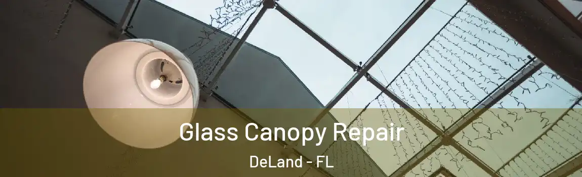 Glass Canopy Repair DeLand - FL