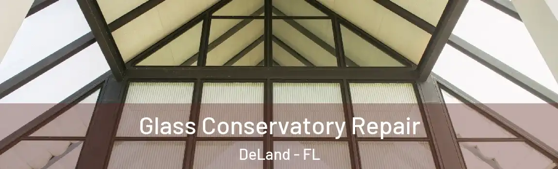 Glass Conservatory Repair DeLand - FL