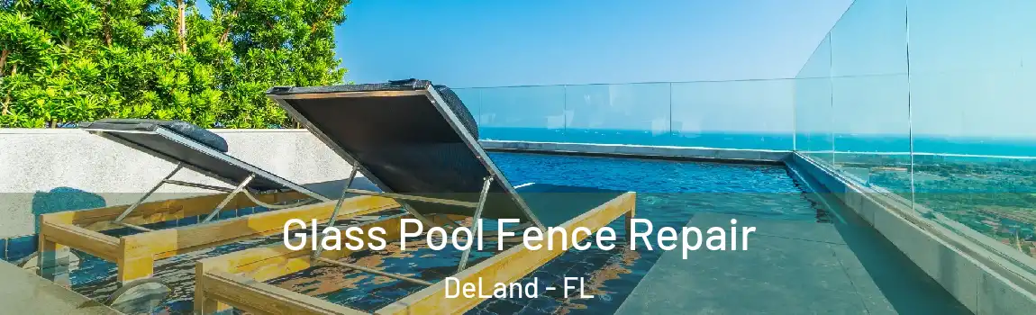 Glass Pool Fence Repair DeLand - FL