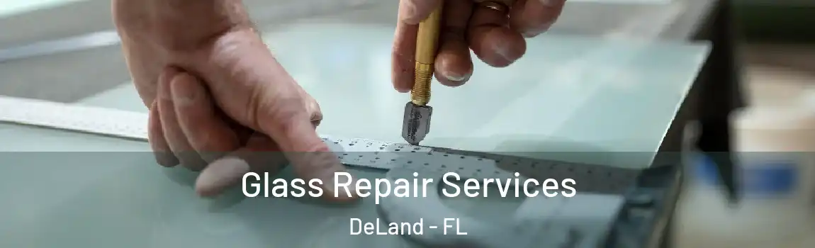Glass Repair Services DeLand - FL