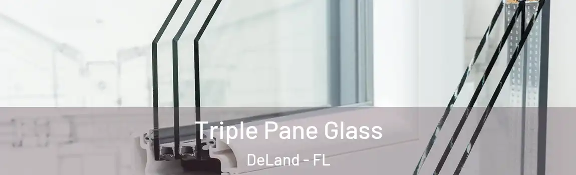 Triple Pane Glass DeLand - FL