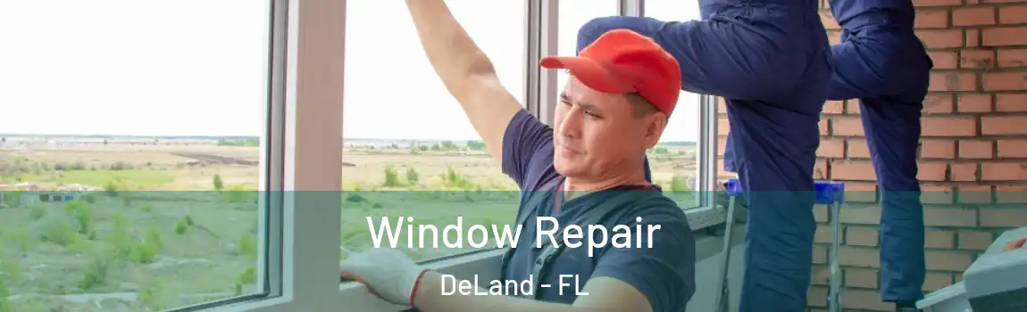 Window Repair DeLand - FL